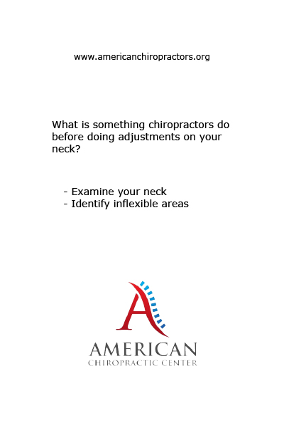 What is something chiropractors do before doing adjustments on your neck(qm]