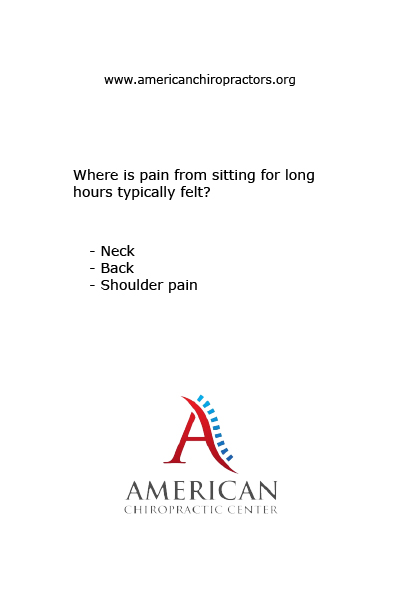 Where is pain from sitting for long(qm]hours typically felt(qm]