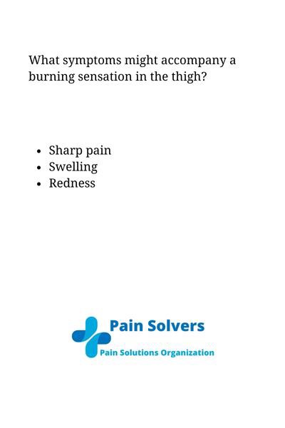 painsolvers cm images b - What symptoms might accompany a burning sensation in the thigh?